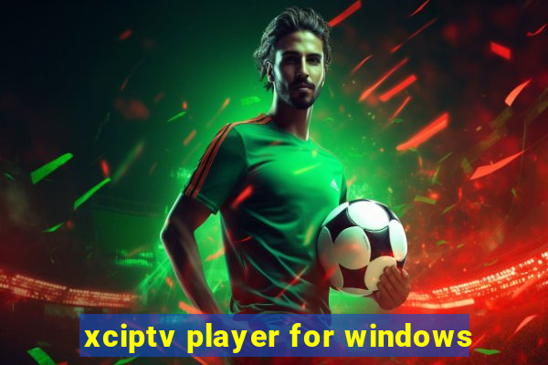 xciptv player for windows